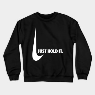 Just Hold It Funny Hold This L Crewneck Sweatshirt